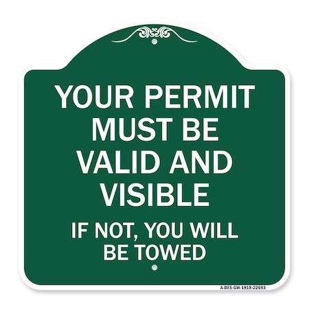 Signmission Your Permit Must Valid & Visible If Not You Towed Heavy-Gauge Alum Sign, 18" x 18", GW-1818-22693 A-DES-GW-1818-22693